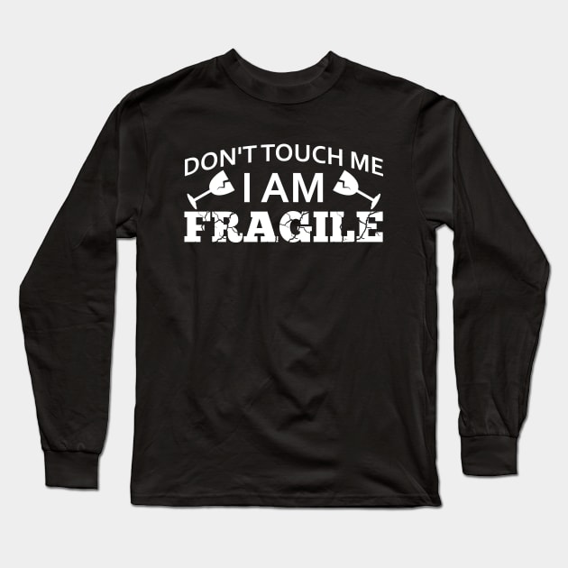 I am Fragile Long Sleeve T-Shirt by giovanniiiii